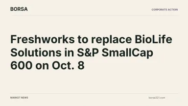 BORSA news cover: Freshworks to replace BioLife Solutions in S&P SmallCap 600 on Oct. 8