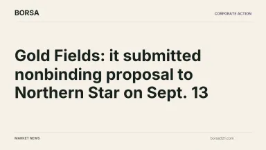 BORSA news cover: Gold Fields: it submitted nonbinding proposal to Northern Star on Sept. 13