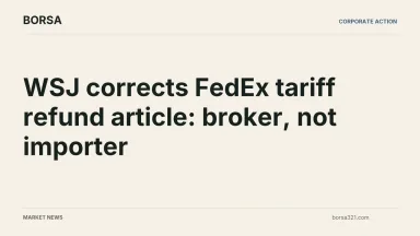 BORSA news cover: WSJ corrects FedEx tariff refund article: broker, not importer