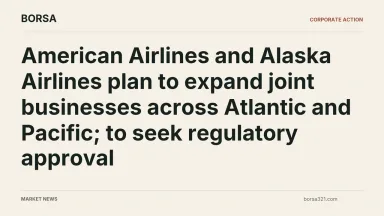 BORSA news cover: American Airlines and Alaska Airlines plan to expand joint businesses across Atlantic and Pacific; to seek regulatory approval