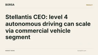 BORSA news cover: Stellantis CEO: level 4 autonomous driving can scale via commercial vehicle segment