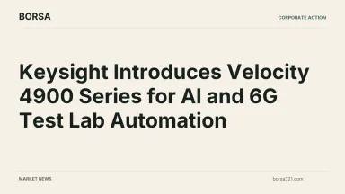 BORSA news cover: Keysight Introduces Velocity 4900 Series for AI and 6G Test Lab Automation